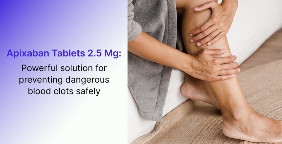 Apixaban Tablets 2.5 mg