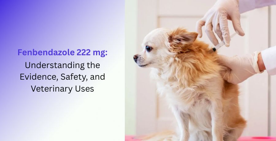 Fenbendazole 222 mg veterinary antiparasitic medicine safety and usage guide
