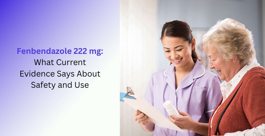 Fenbendazole 222 mg safety information and evidence overview