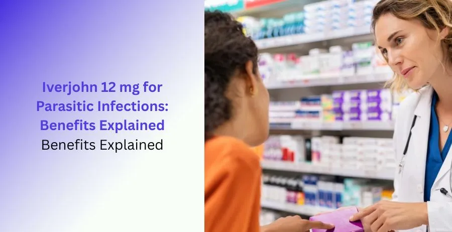 Iverjohn 12 mg for parasitic infections benefits explained