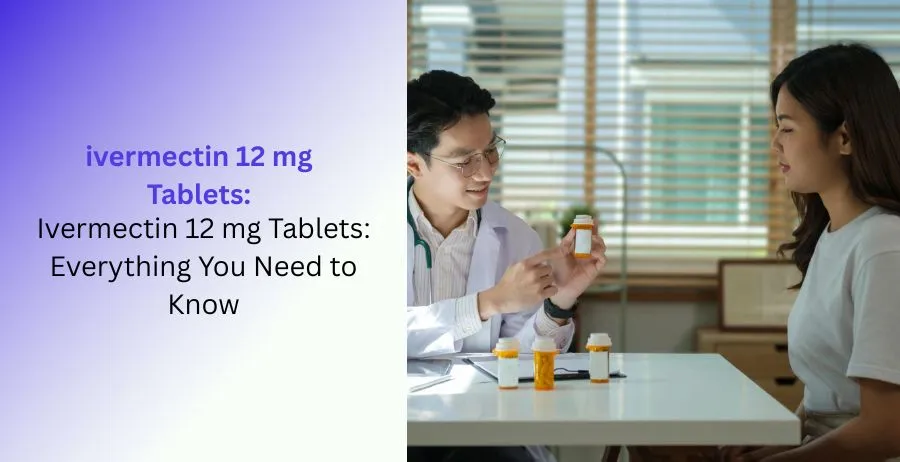 Ivermectin 12 mg tablets for parasitic infection treatment