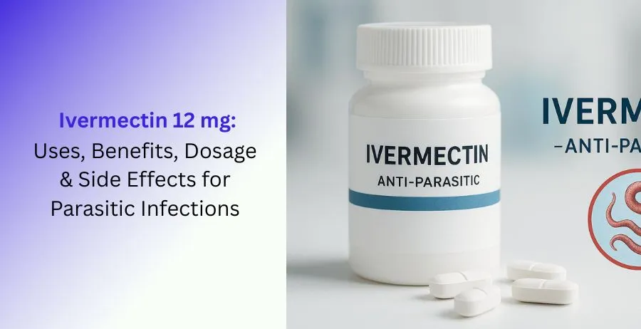 Ivermectin 12 mg antiparasitic tablets for parasitic infection treatment