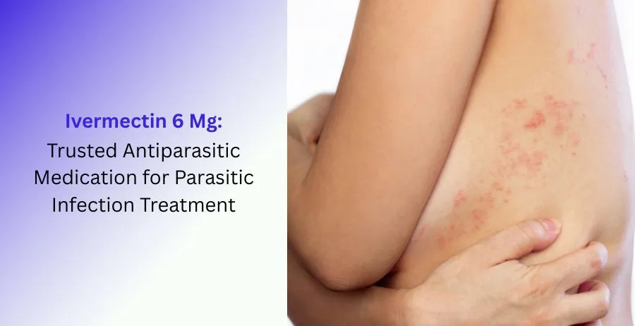 Ivermectin 6 mg antiparasitic medication