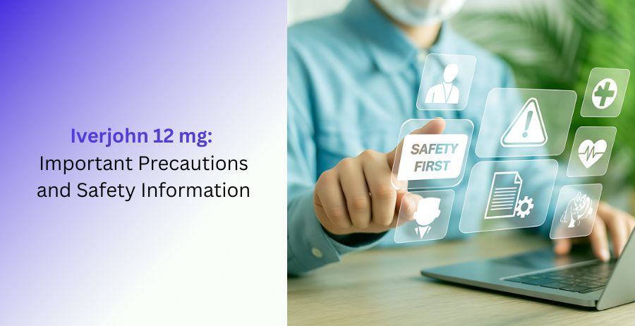 Iverjohn 12 mg tablets guide covering important precautions, safety information, dosage, side effects, and prescription antiparasitic treatment