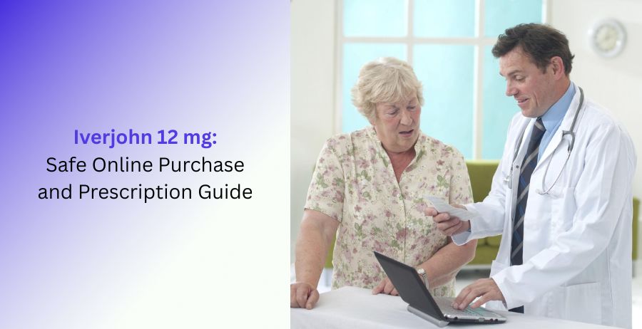 Iverjohn 12 mg prescription tablets with a safe online purchase guide covering dosage, approved uses, prescription information, side effects, and safety precautions