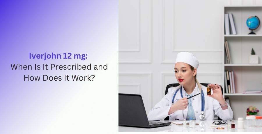 Iverjohn 12 mg tablets containing Ivermectin for prescription treatment of parasitic infections, explaining approved uses, how it works, dosage guidance, benefits, side effects, and safety precautions.