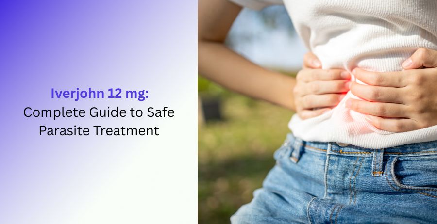 Iverjohn 12 mg tablets uses dosage benefits side effects safety and parasite treatment guide