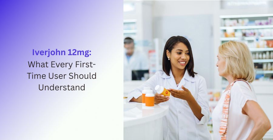 Iverjohn 12mg guide for first-time users with dosage, safety, and medication information