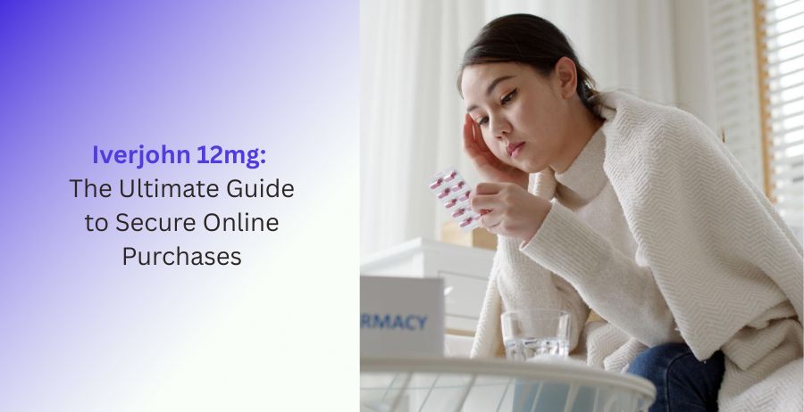 Iverjohn 12mg prescription tablets with guidance on secure online purchases, trusted pharmacy verification, authentic medication checks, and safe antiparasitic treatment.
