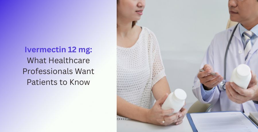 Ivermectin 12 mg prescription tablets with healthcare professional guidance on approved uses, dosage, safety precautions, side effects, and responsible antiparasitic treatment for patients.