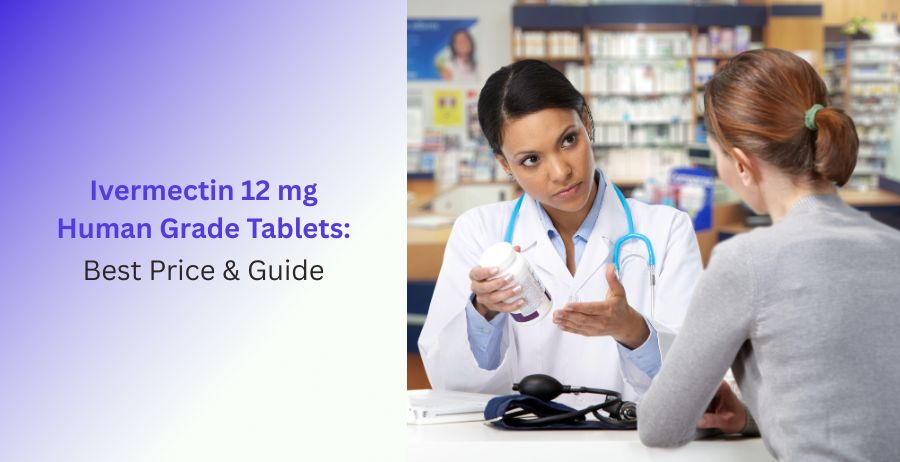 Ivermectin 12 mg human grade tablets with information on best price, prescription use, safe purchasing, dosage guidance, parasite treatment, and licensed pharmacy sources.