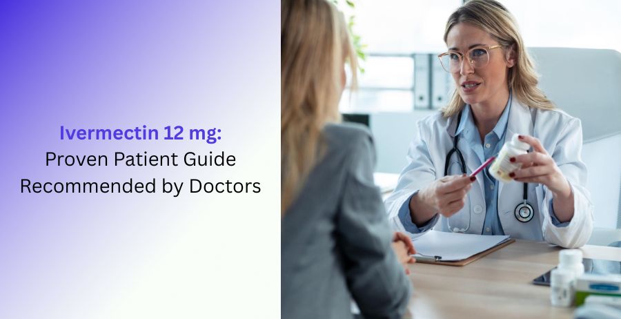 Ivermectin 12 mg prescription tablets with doctor-recommended information covering approved uses, dosage, antiparasitic treatment, side effects, safety precautions, and patient guidance