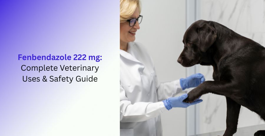 Fenbendazole 222 mg Veterinary Uses & Safety Guide