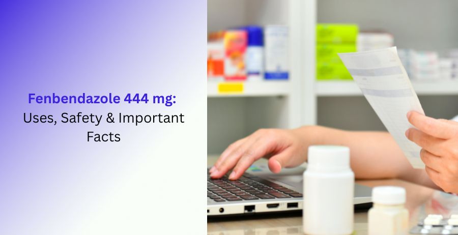 Fenbendazole 444 mg Uses, Safety & Important Facts