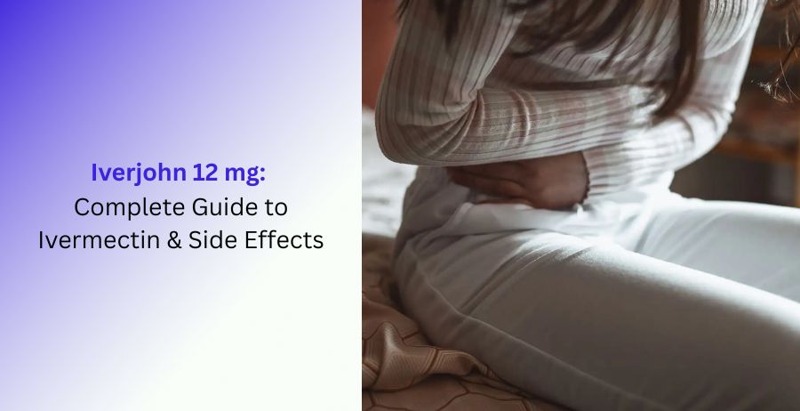 Iverjohn 12 mg Complete Guide to Ivermectin & Side Effects