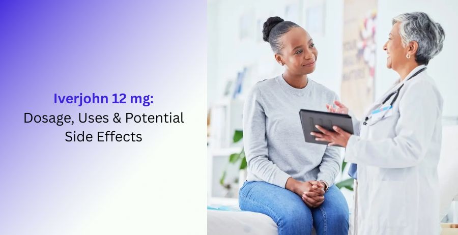 Iverjohn 12 mg Dosage, Uses & Potential Side Effects