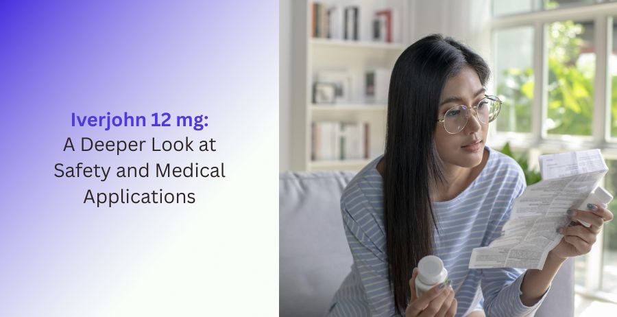 Iverjohn 12 mg Safety and Medical Applications Guide