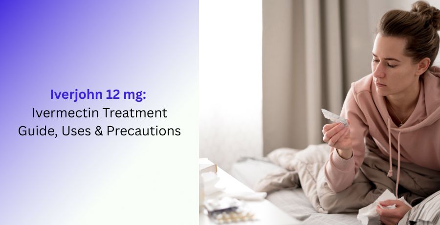 Iverjohn 12 mg Ivermectin Uses, Treatment & Precautions
