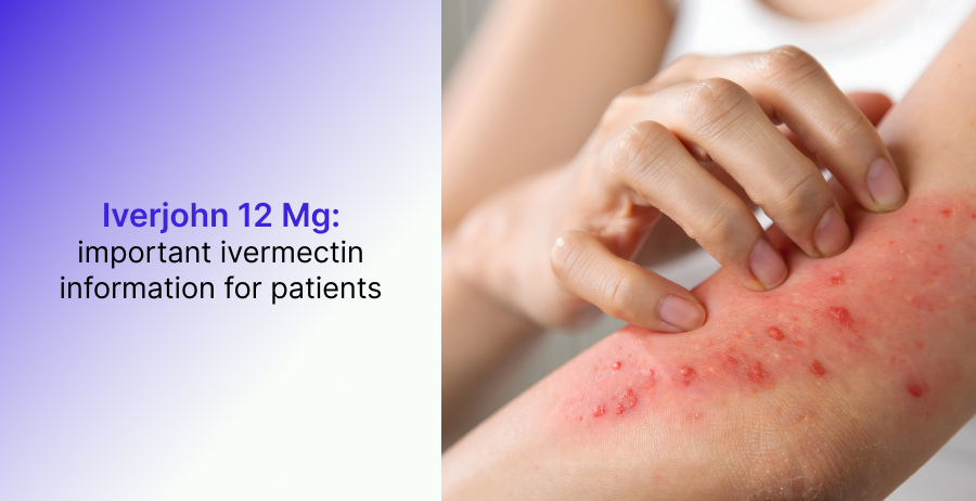 Iverjohn 12 mg Important Ivermectin Information for Patients