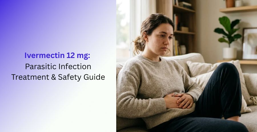 Ivermectin 12 mg Parasitic Infection Treatment & Safety Guide