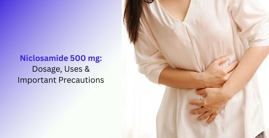 Niclosamide 500 mg Dosage, Uses & Important Precautions