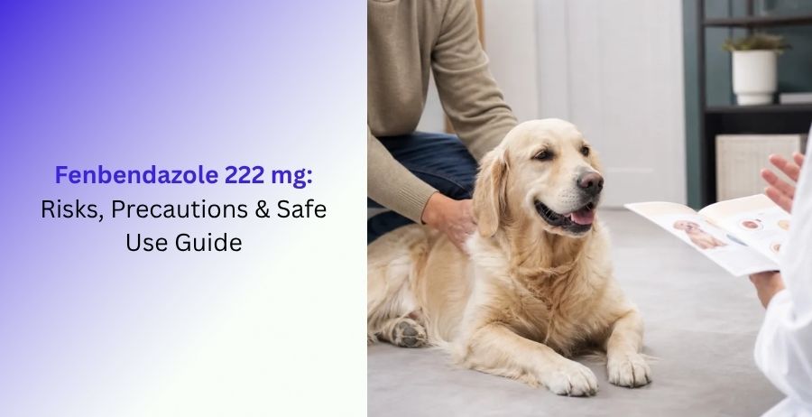 Fenbendazole 222 mg Risks, Precautions & Safe Use Guide