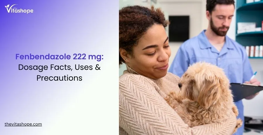 Fenbendazole 222 mg: Dosage Facts, Uses & Precautions