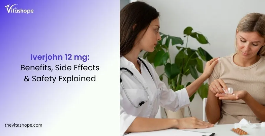 Iverjohn 12 mg: Benefits, Side Effects & Safety Explained