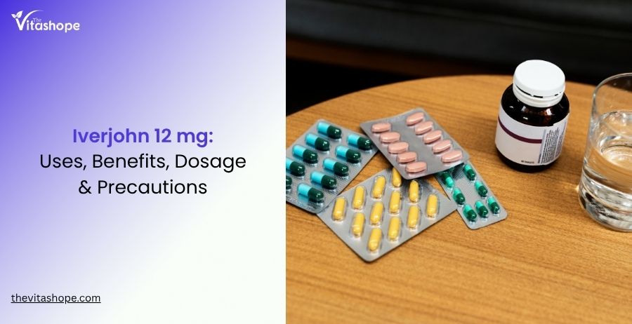Iverjohn 12 mg Uses, Benefits, Dosage & Precautions