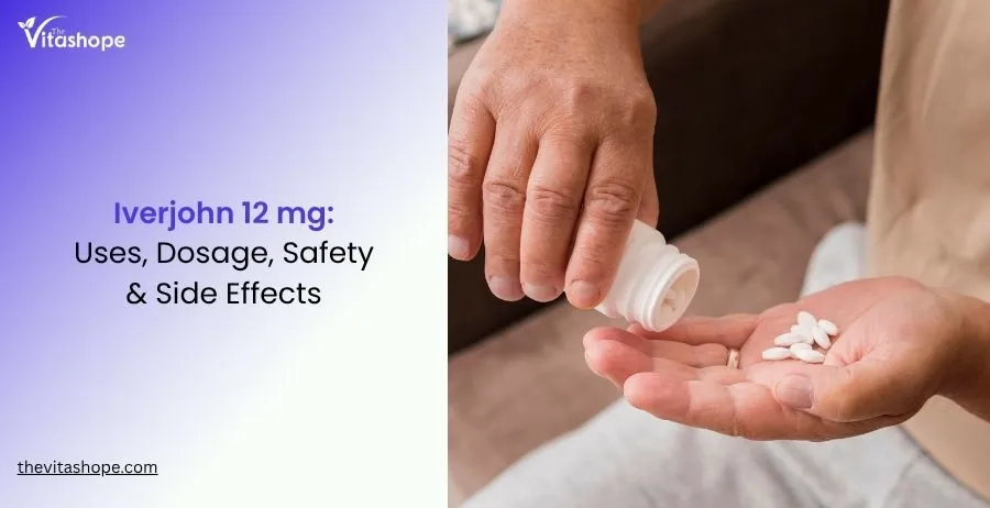 Iverjohn 12 mg: Uses, Dosage, Safety & Side Effects