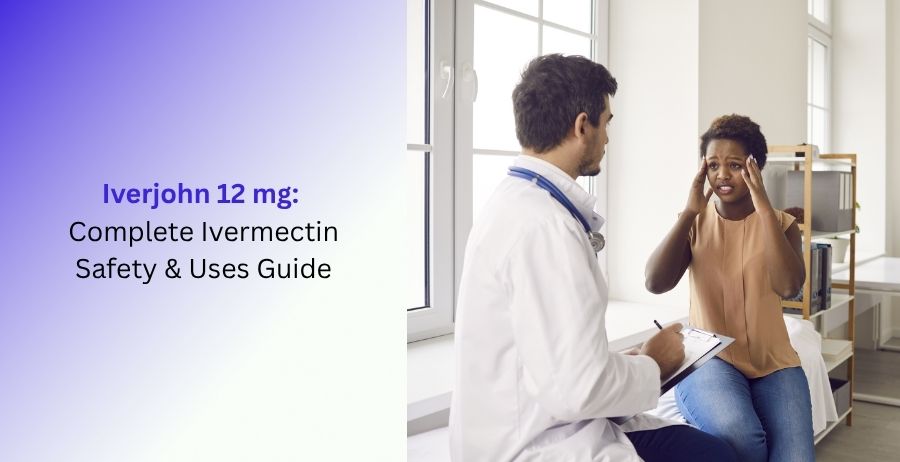 Iverjohn 12 mg Complete Ivermectin Safety & Uses Guide