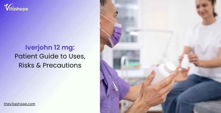 Iverjohn 12 mg: Patient Guide to Uses, Risks & Precautions