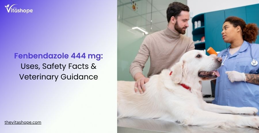 Fenbendazole 444 mg: Uses, Safety Facts & Veterinary Guidance