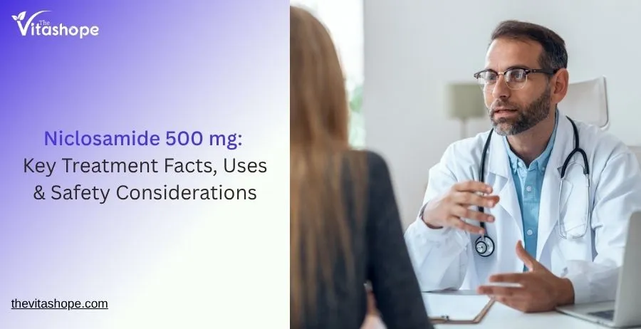 Niclosamide 500 mg: Key Treatment Facts, Uses & Safety Considerations