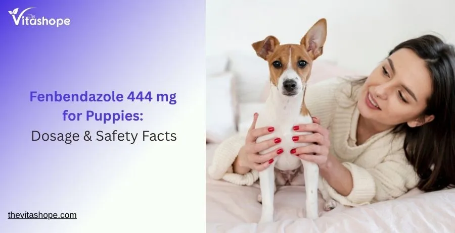 Fenbendazole 444 mg for Puppies: Dosage & Safety Facts