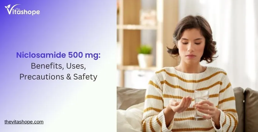 Niclosamide 500 mg: Benefits, Uses, Precautions & Safety