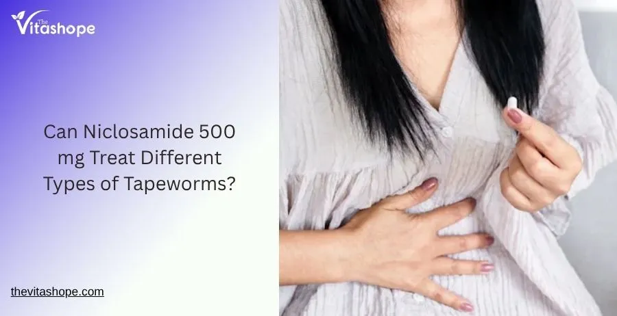 Can Niclosamide 500 mg Treat Different Types of Tapeworms?