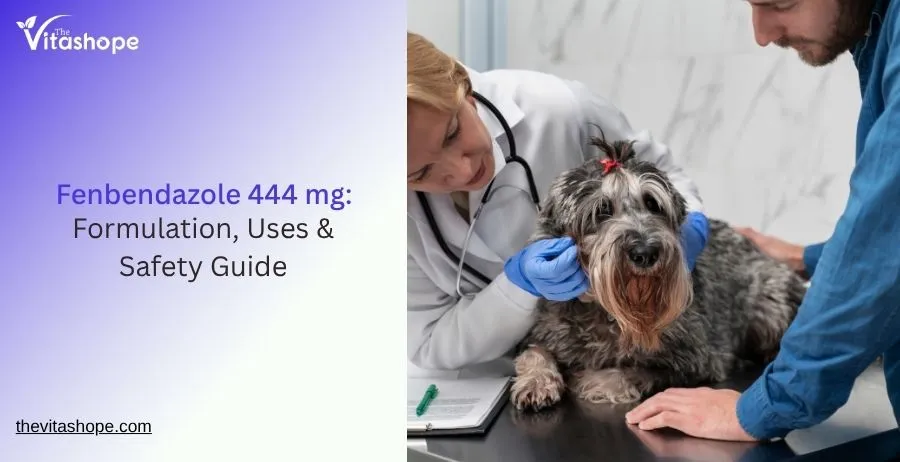 Fenbendazole 444 mg: Formulation, Uses & Safety Guide