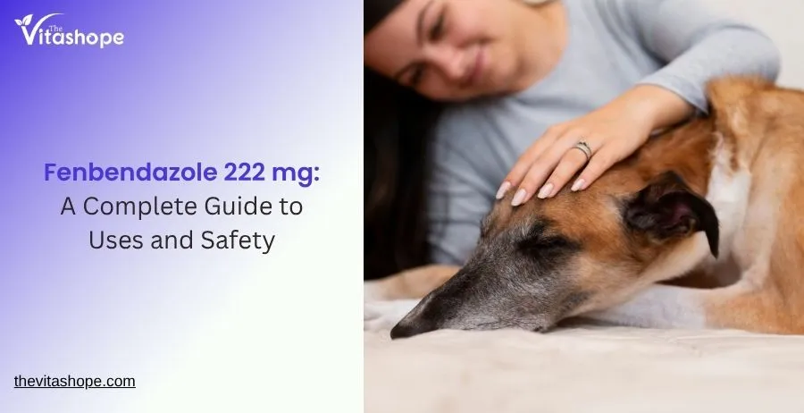 Fenbendazole 222 mg: A Complete Guide to Uses and Safety