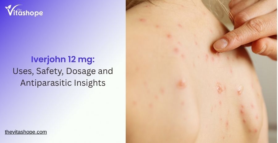 Iverjohn 12 mg: Uses, Safety, Dosage and Antiparasitic Insights