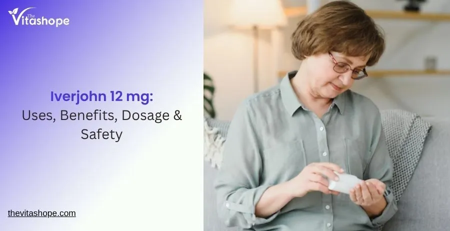 Iverjohn 12 mg: Uses, Benefits, Dosage & Safety