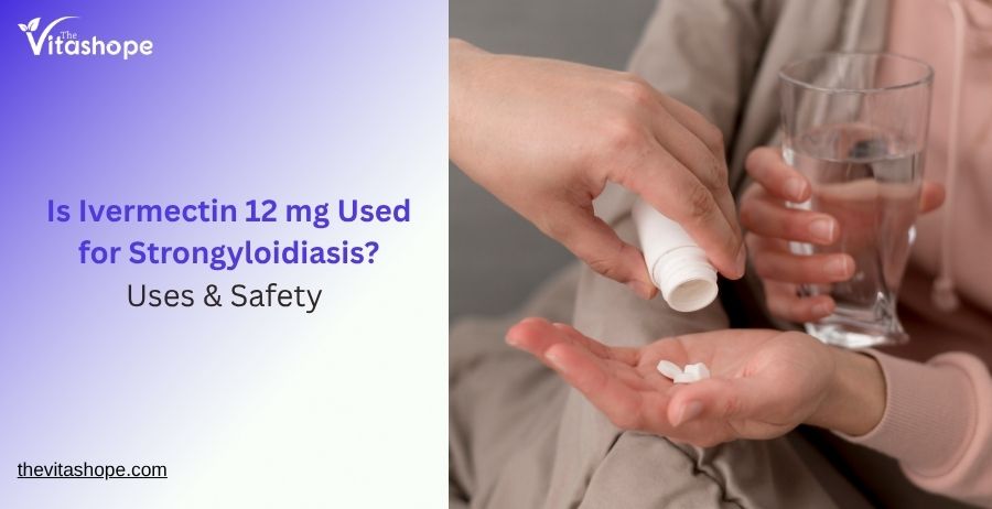 Is Ivermectin 12 mg Used for Strongyloidiasis? Uses & Safety