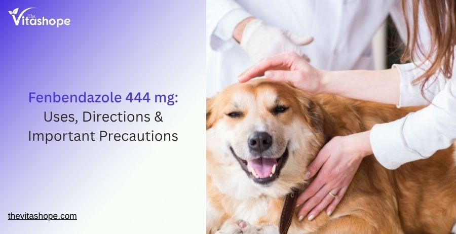 Fenbendazole 444 mg: Uses, Directions & Important Precautions