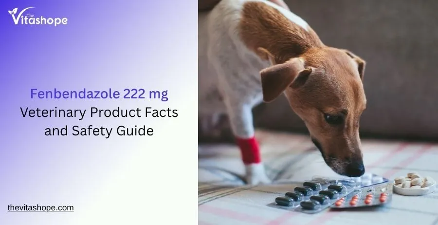 Fenbendazole 222 mg: Veterinary Product Facts and Safety Guide