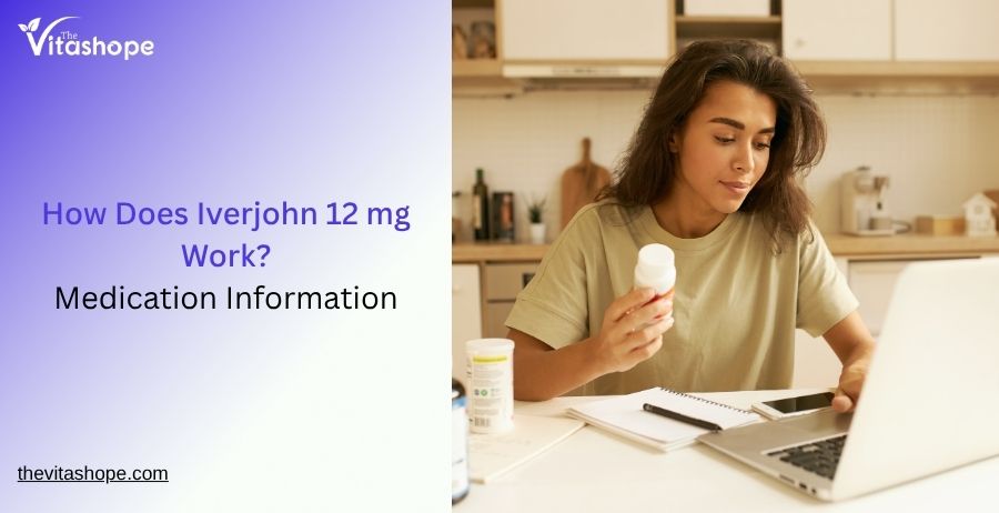 How Does Iverjohn 12 mg Work? Medication Information