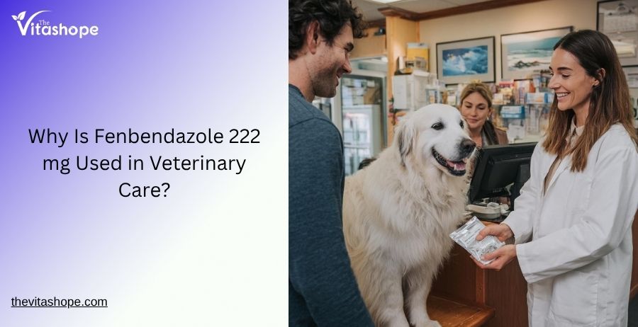 Why Is Fenbendazole 222 mg Used in Veterinary Care?
