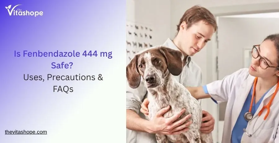 Is Fenbendazole 444 mg Safe? Uses, Precautions & FAQs
