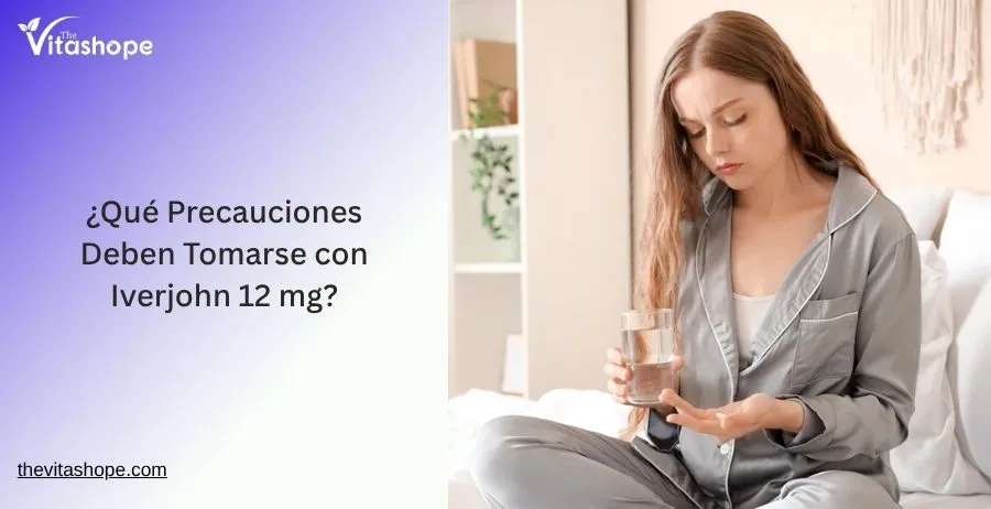 ¿Qué Precauciones Deben Tomarse con Iverjohn 12 mg?