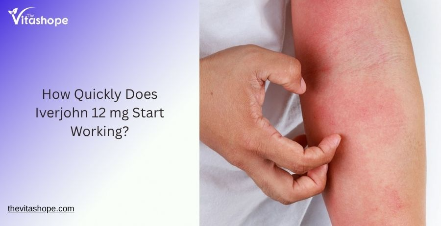 How Quickly Does Iverjohn 12 mg Start Working?