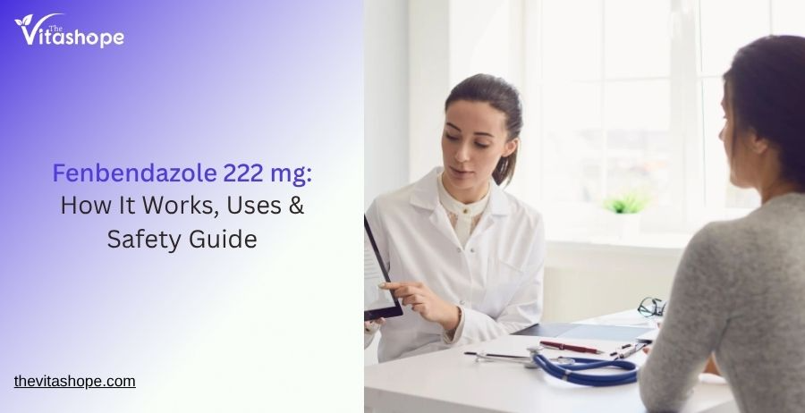 Fenbendazole 222 mg: How It Works, Uses & Safety Guide
